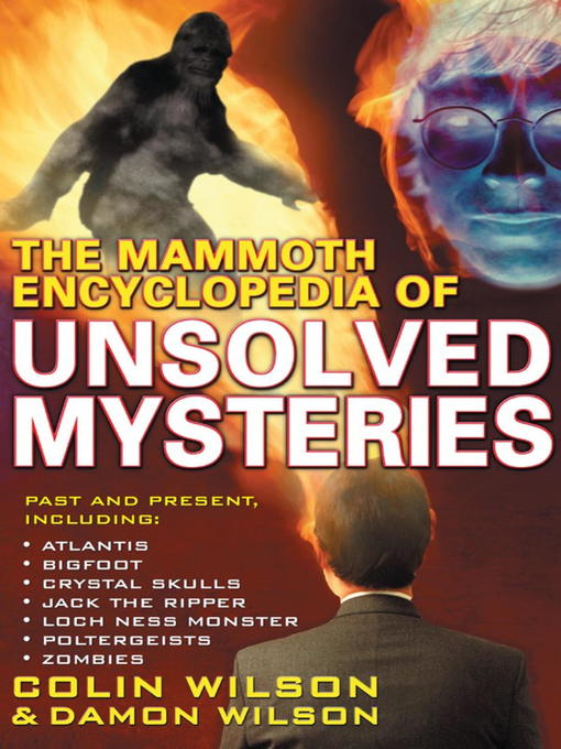 Title details for The Mammoth Encyclopedia of the Unsolved by Colin Wilson - Available